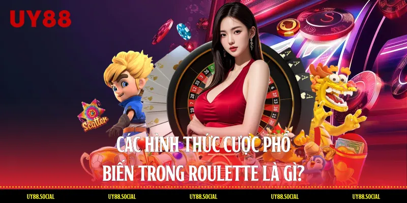 Các Hình Thức Cược Phổ Biến Trong Roulette Là Gì?