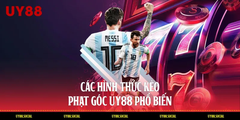 Các Hình Thức Kèo Phạt Góc Uy88 Phổ Biến