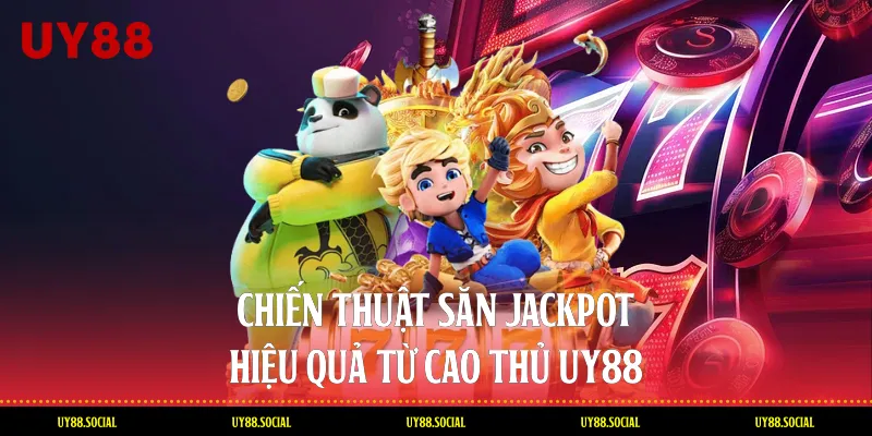 Chiến Thuật Săn Jackpot Hiệu Quả Từ Cao Thủ Uy88