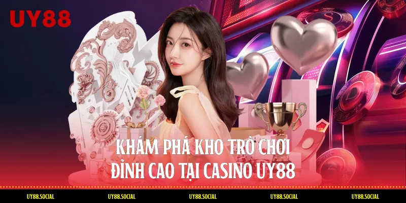 Khám Phá Kho Trò Chơi Đỉnh Cao Tại Casino Uy88