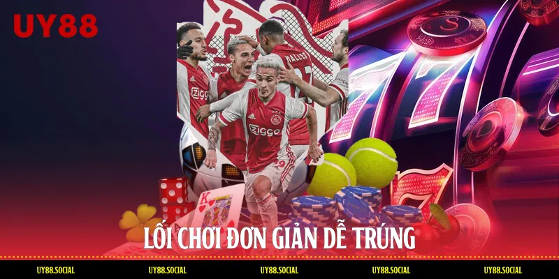 Lối Chơi Đơn Giản Dễ Trúng