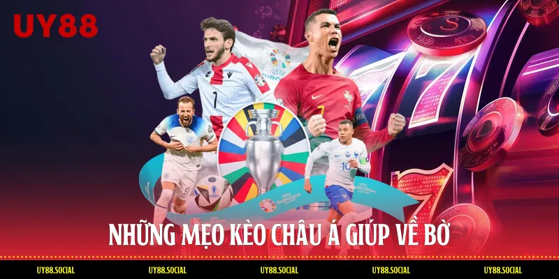 Những Mẹo Kèo Châu Á Giúp Về Bờ